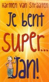 Harmen van Straaten - Je bent super ... Jan!