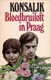 Heinz G. Konsalik - Bloedbruiloft in Praag