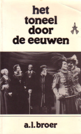 A.L. Broer - Het toneel door de eeuwen