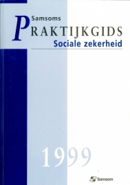 Praktijkgids Sociale Zekerheid 1999