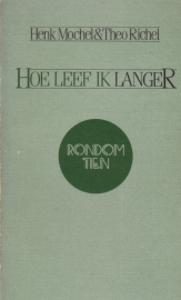 Henk Mochel & Theo Richel - Hoe leef ik langer