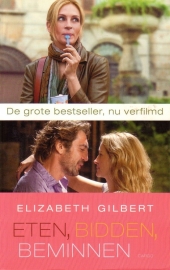 Elizabeth Gilbert - Eten, bidden, beminnen