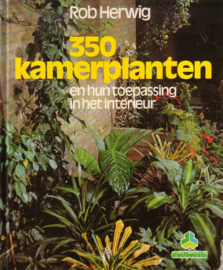 Rob Herwig - 350 kamerplanten en hun toepassing in het interieur