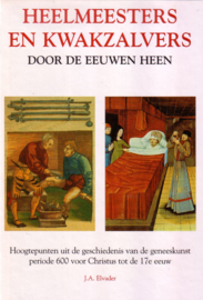 J.A. Elvader - Heelmeesters en kwakzalvers door de eeuwen heen