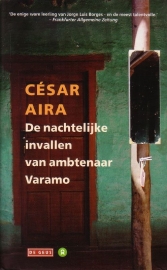 Cesar Aira - De nachtelijke invallen van ambtenaar Varamo