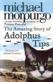 Michael Morpurgo - The Amazing Story of Adolphus Tips