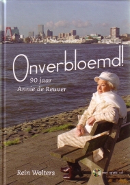 Rein Wolters - Onverbloemd! 90 jaar Annie de Reuver