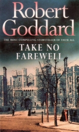 Robert Goddard - Take No Farewell