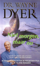 Dr. Wayne Dyer - Niet morgen, maar nu