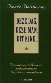 Tineke Beishuizen - Deze dag, deze man, dit kind ... [gesigneerd]