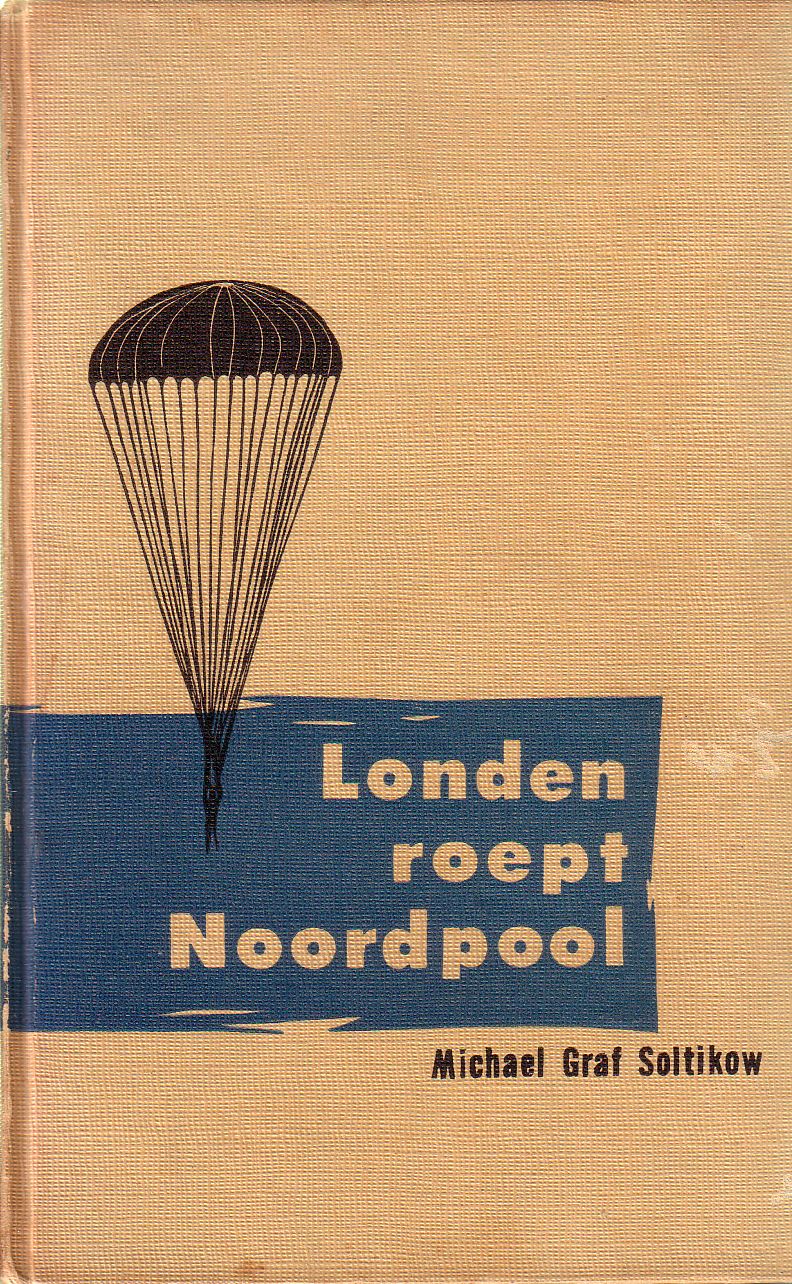 Michael Graf Soltikow - Londen roept Noordpool