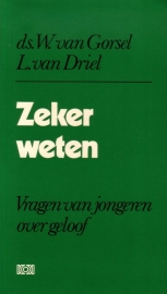 Ds. W. van Gorsel/L. van Driel - Zeker weten