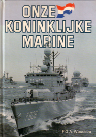 F.G.A. Woudstra - Onze Koninklijke Marine [gesigneerd]