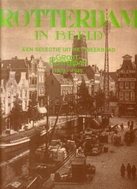 Rotterdam in beeld - Een selectie uit het weekblad Groot Rotterdam 1923-1940