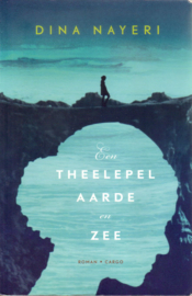 Dina Nayeri - Een theelepel aarde en zee