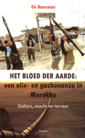 Gé Boorman - Het bloed der aarde: een olie- en gasbonanza in Marokko