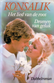 Heinz G. Konsalik - Het lied van de roos/Dromen van geluk [dubbelroman]