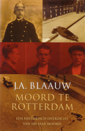 J.A. Blaauw - Moord te Rotterdam