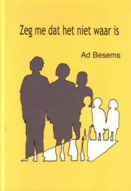 Ad Besems - Zeg me dat het niet waar is