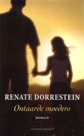 Renate Dorrestein - Ontaarde moeders