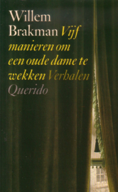 Willem Brakman - Vijf manieren om een oude dame te wekken