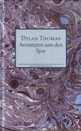 Dylan Thomas - Avonturen aan den lijve