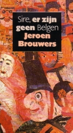 Jeroen Brouwers - Sire, er zijn geen Belgen