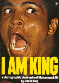 I am king - A photographic biography of Muhammad Ali by David King