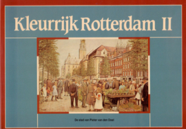 Pieter van den Doel - Kleurrijk Rotterdam + Kleurrijk Rotterdam II
