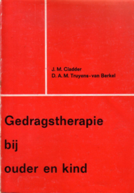 J.M. Cladder/D.A.M. Truyens-van Berkel - Gedragstherapie bij ouder en kind