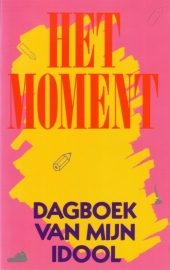 Het moment, dagboek van mijn idool