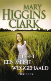 Mary Higgins Clark - ...heeft een meisje weggehaald