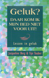 Geluk? Daar kom ik mijn bed niet voor uit! - Lessen in geluk