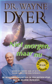 Wayne W. Dyer - Niet morgen, maar nu