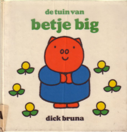 Dick Bruna - De tuin van Betje Big