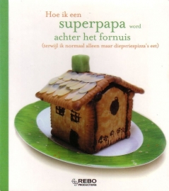 Hoe ik een superpapa word achter het fornuis