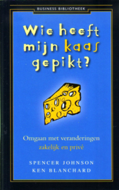 Spencer Johnson/Ken Blanchard - Wie heeft mijn kaas gepikt?