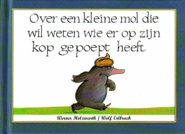 Over een kleine mol die wil weten wie er op zijn kop gepoept heeft