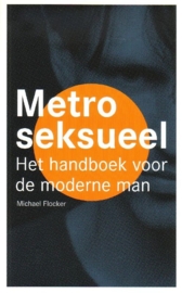 Michael Flocker - Metroseksueel: Het handboek voor de moderne man