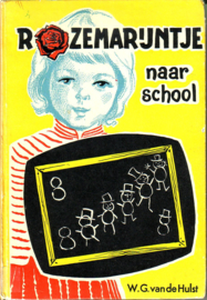 W.G. van de Hulst - Rozemarijntje naar school + Rozemarijntje en Rooie Pier + Rozemarijntje  en de oude juffrouw