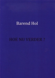 Barend Hol - Hoe nu verder?