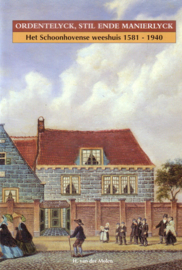 Ordentelyck, stil ende manierlyck - Het Schoonhovense weeshuis 1581 - 1940