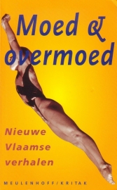 Moed & overmoed - Nieuwe Vlaamse verhalen