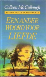 Colleen McCullough - Een ander woord voor liefde