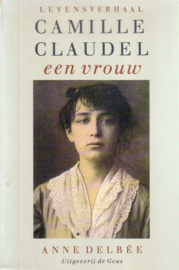 Anne Delbée - Camille Claudel, een vrouw