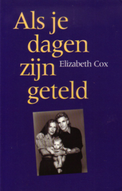 Elizabeth Cox - Als je dagen zijn geteld