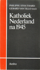Philippe Stouthard/Gérard van Tillo - Katholiek Nederland na 1945
