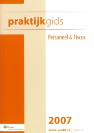 Praktijkgids Personeel & Fiscus 2007