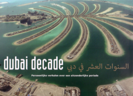 Dubai Decade - Persoonlijke verhalen over een uitzonderlijke periode