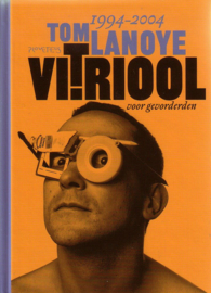 Tom Lanoye - Vitriool voor gevorderden [1994-2004]